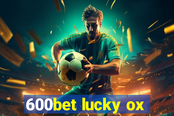 600bet lucky ox